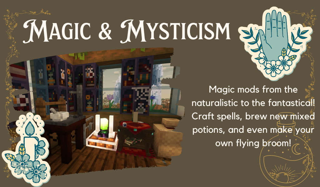 Image of a cozy Minecraft altar with hanging herbs and stacked books. Text reads: "Magic mods from the naturalistic to the fantastical! Craft spells, brew new mixed potions, and even make your own flying broom!"
