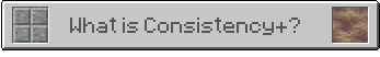What is Consistency+?