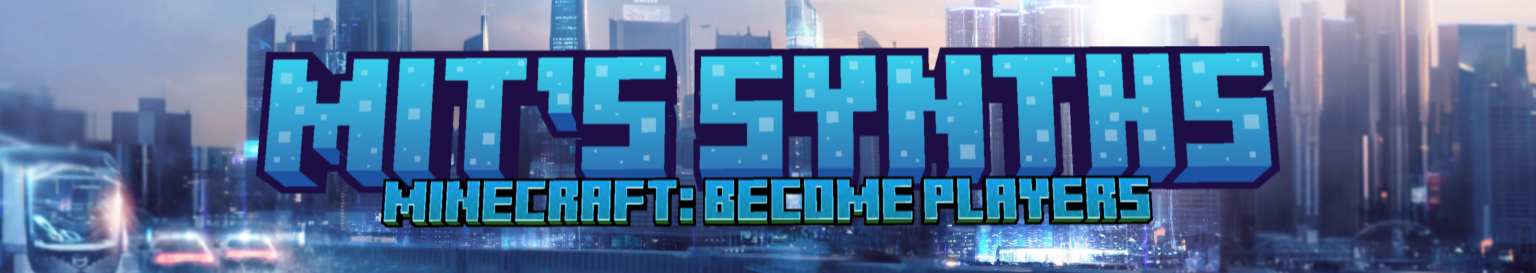 Mit's Synths - Minecraft: Become Players
