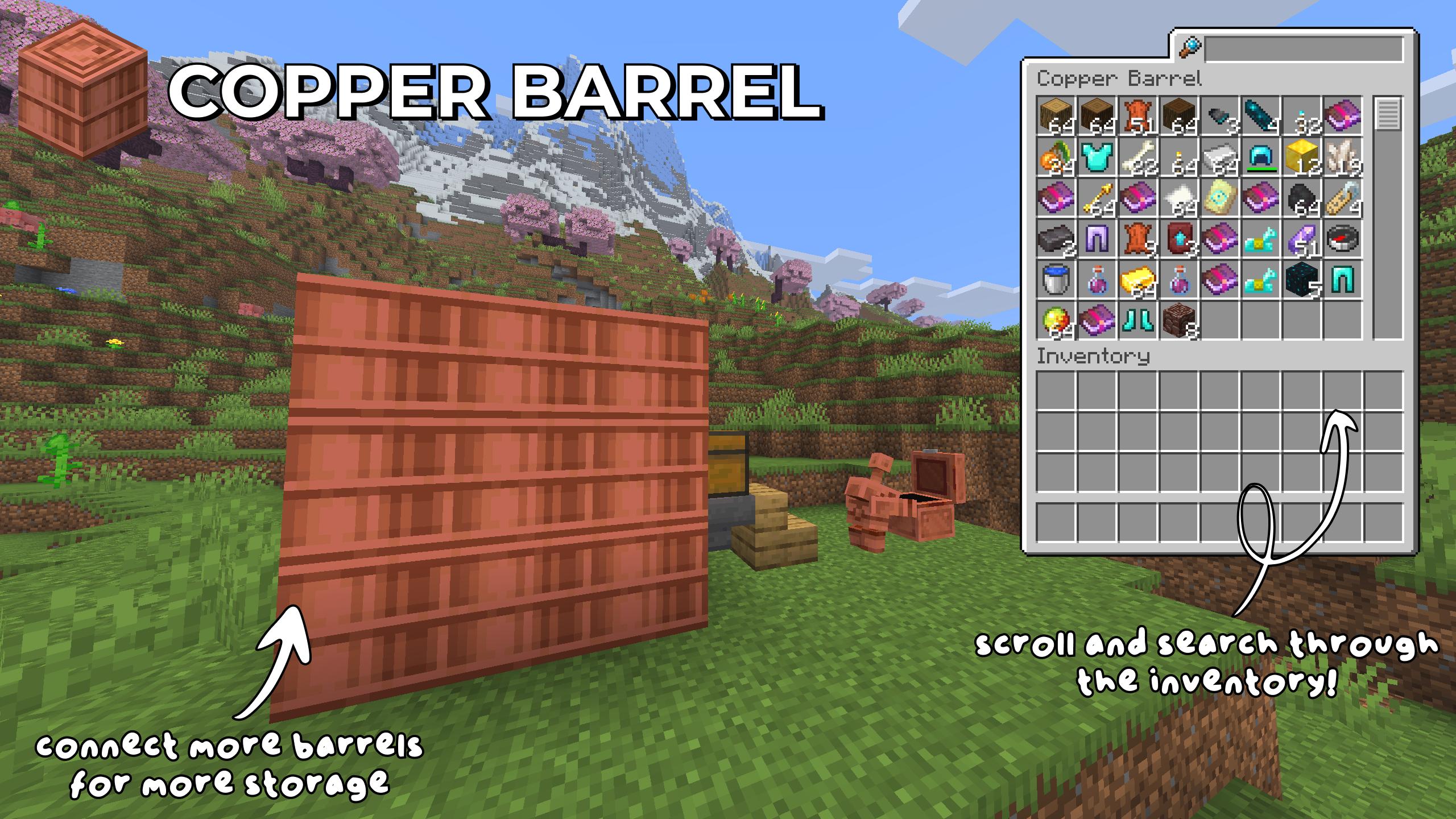 copper barrel. connect more barrels for more storage. scroll and search through the inventory!