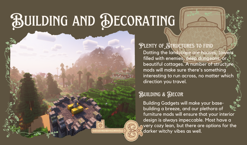 An ingame Minecraft screenshot of a wide vista overlooking both a tower and a distant mansion. Text reads: "Plenty of structures to find. Dotting the landscape are houses, towers filled with enemies, deep dungeons, or beautiful cottages. A number of structure mods will make sure there's something interesting to run across, no matter which direction you travel. Building and Decor. Building Gadgets will make your base-building a breeze, and our plethora of furniture mods will ensure that your interior design is always impeccable. Most have a very cozy lean, but there are options for the darker witchy vibes as well."