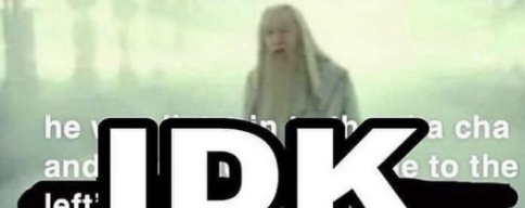 idk